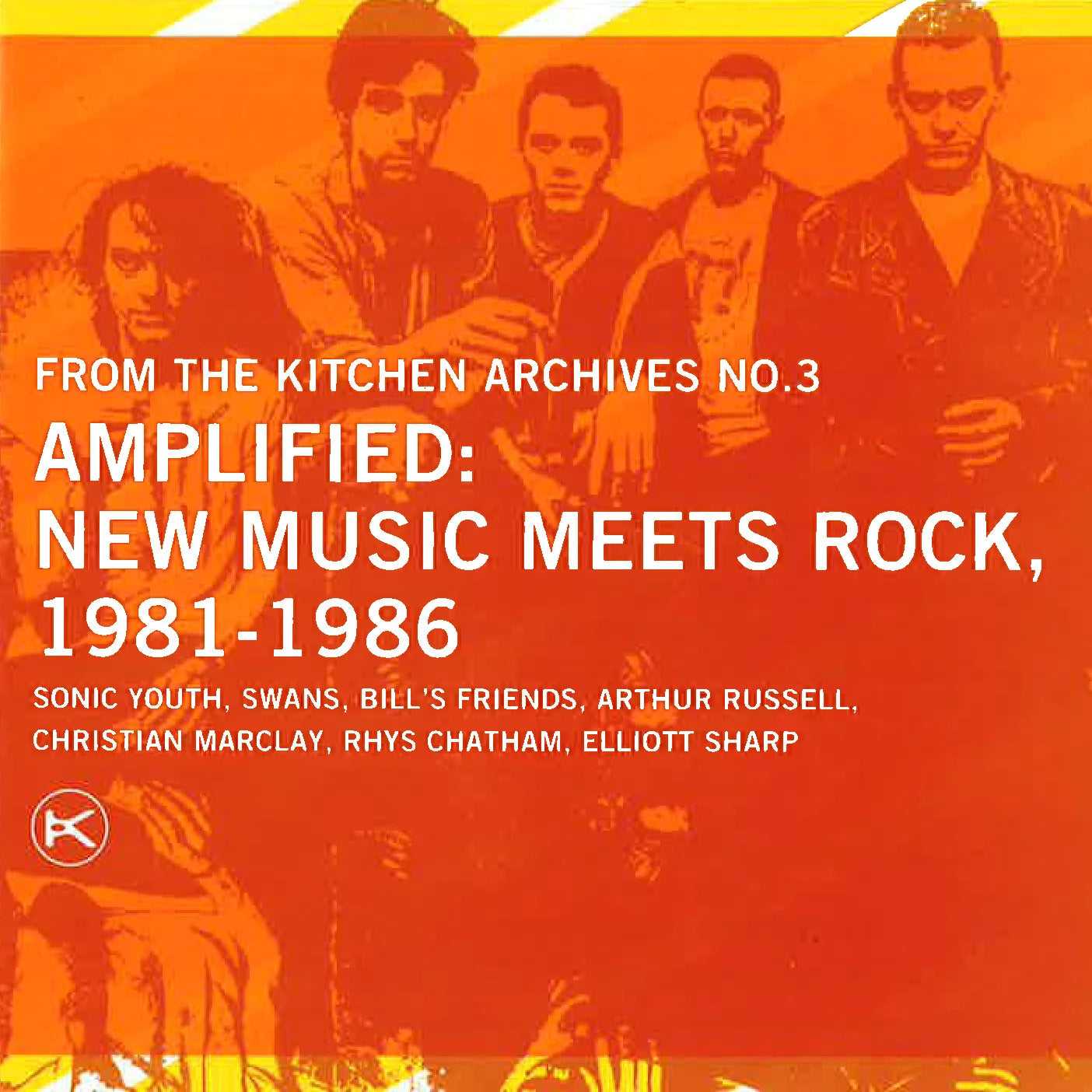 Amplified: New Music Meets Rock, 1981–1986 (From The Kitchen Archives No. 3)